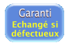 Garanti Echangé si Défectueux